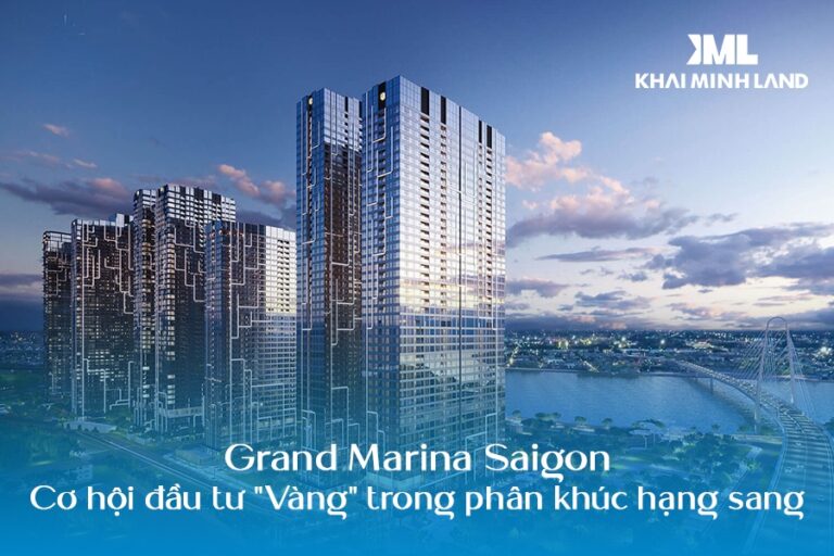 Grand Marina Saigon - Cơ hội đầu tư "Vàng" trong phân khúc hạng sang