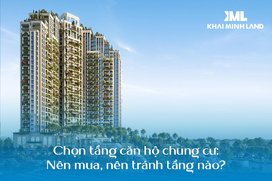 Chọn tầng căn hộ chung cư: Nên mua, nên tránh tầng nào?