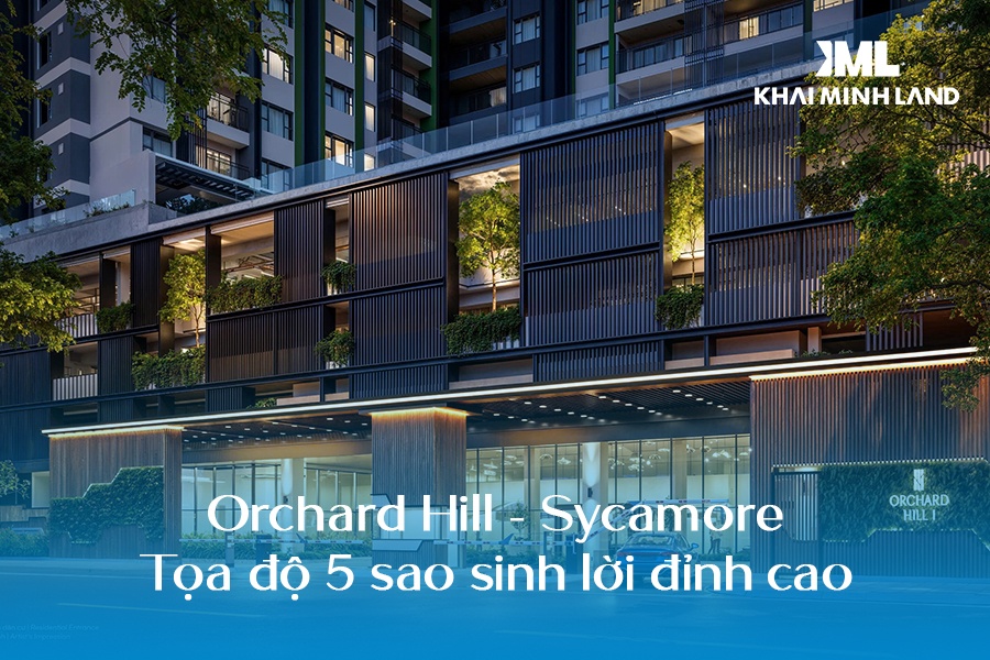 Orchard Hill - Tọa độ 5 sao sinh lời đỉnh cao