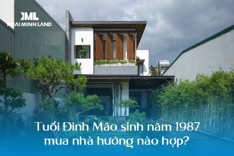 Sinh năm 1987 mua nhà hướng nào