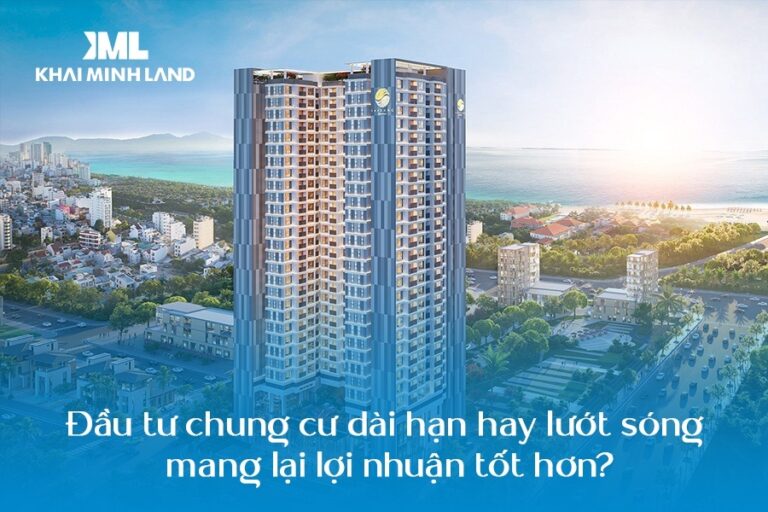 2025 Đầu tư chung cư dài hạn hay lướt sóng mang lại lợi nhuận tốt hơn