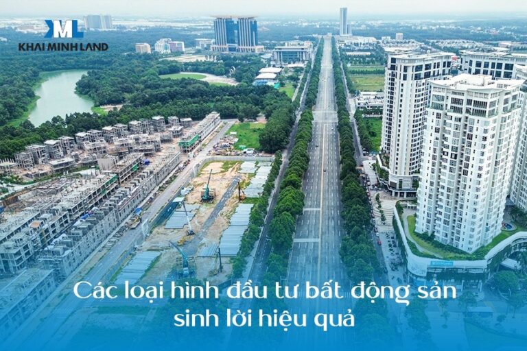 Các loại hình đầu tư bất động sản sinh lời hiệu quả
