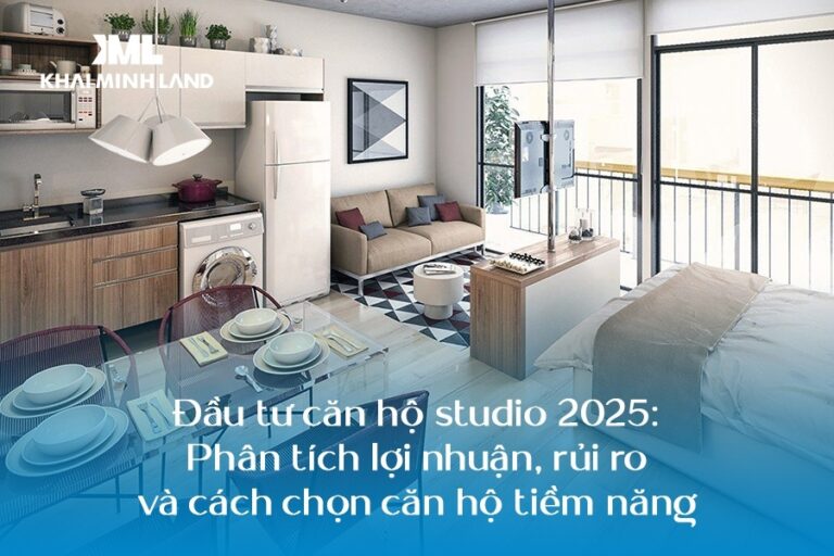 Đầu tư căn hộ studio 2025: Phân tích lợi nhuận, rủi ro và cách chọn căn hộ tiềm năng