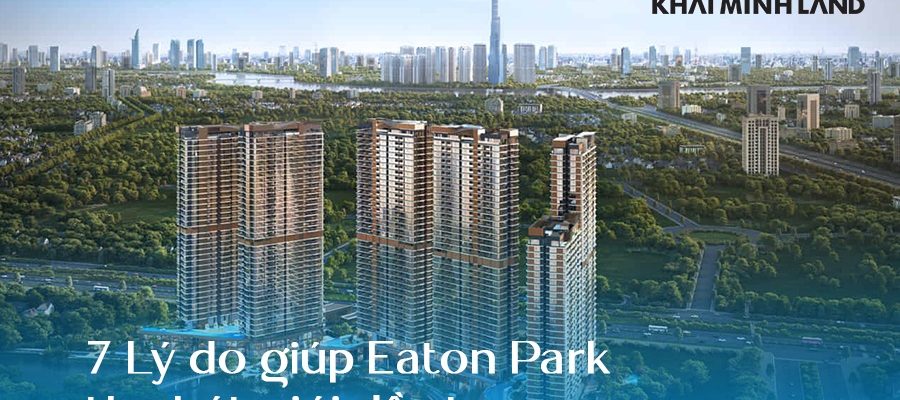 7 Lý do giúp Eaton Park thu hút giới đầu tư