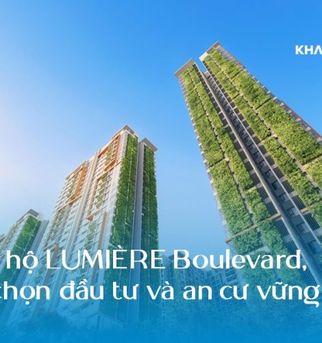 LUMIÈRE Boulevard - Lựa chọn hoàn hảo cho đầu tư và an cư