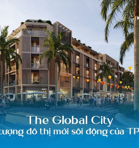 The Global City - Biểu tượng đô thị mới sôi động của TPHCM